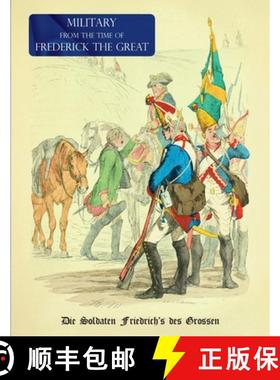 【3-4周达】Military (Uniform) from the Time of Frederick the Great: Die Soldaten Friedrich's des Grossen [9781474537575]