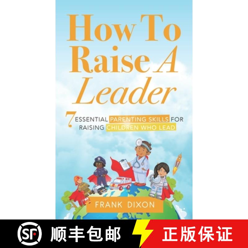【3-4周达】How To Raise A Leader: 7 Essential Parenting Skills For Raising Children Who Lead [9781956018158]
