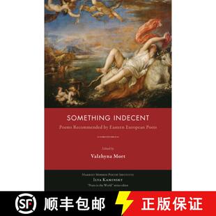 【3-4周达】Something Indecent : Poems Recommended by Eastern European Poets [9781597099783]