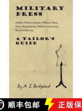 【3-4周达】Military Dress: Drafts of Mess Jackets, Military Mess Dress Regulations, Military Garments... [9781447413240]