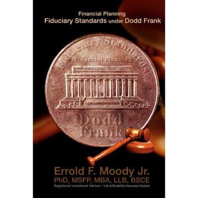 【4周达】Financial Planning Fiduciary Standards under Dodd Frank: Mandatory Knowledge and Application... [9780615596532]