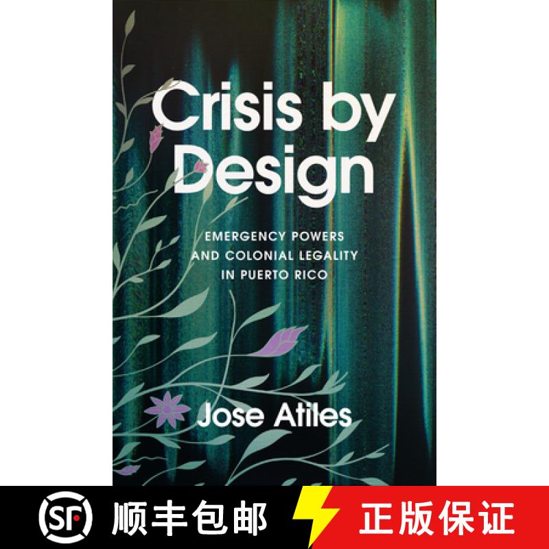 【3-4周达】Crisis by Design: Emergency Powers and Colonial Legality in Puerto Rico [9781503640597]