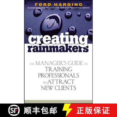 【3-4周达】Creating Rainmakers: The Manager'S Guide To Training Professionals To Attract New Clients ... [9780471920731]