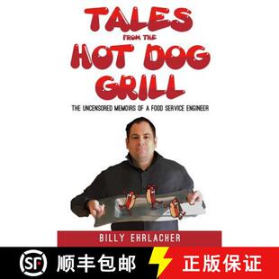【3-4周达】Tales from the Hot Dog Grill: The Uncensored Memoirs of a Food Service Engineer [9780999146002]