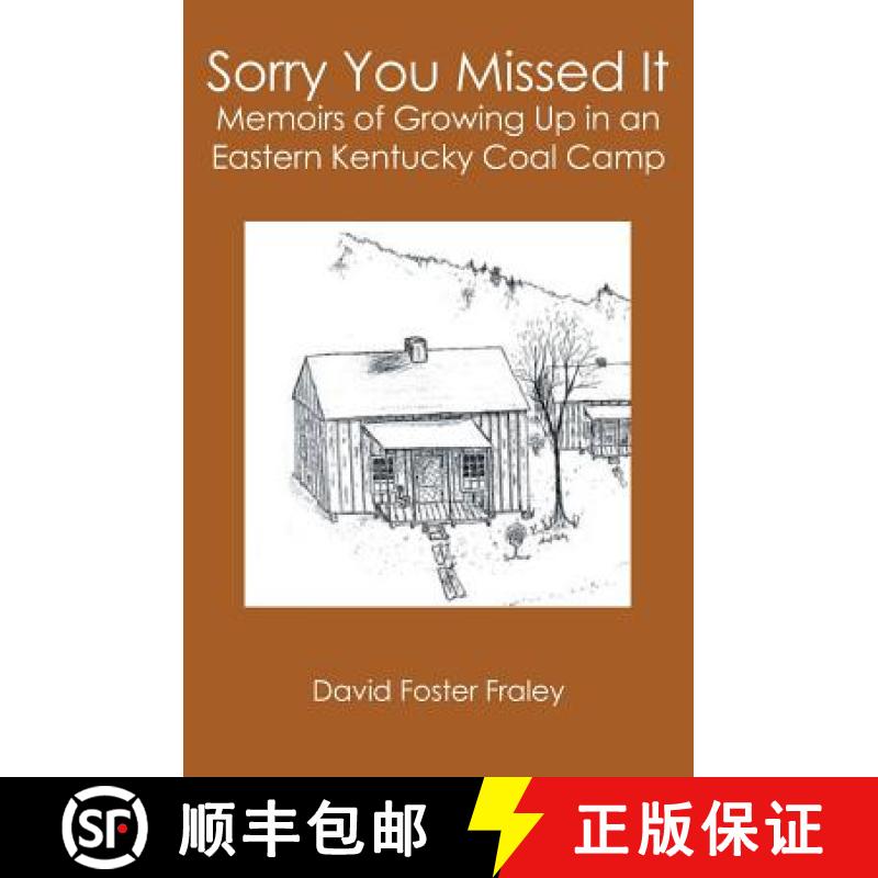 【3-4周达】Sorry You Missed It: Memoirs of Growing Up in a Eastern Kentucky Coal Camp [9781419657474]