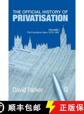 【3-4周达】Official History of Privatisation Vol. I: The formative years 1970-1987 - The Formative Ye... [9781138977419]
