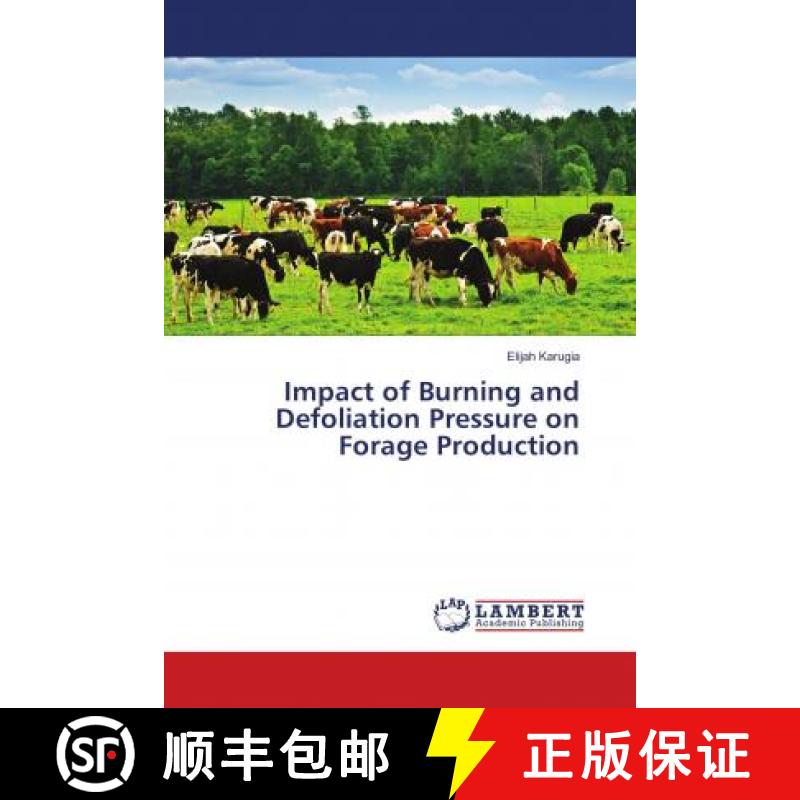 预订 Impact of Burning and Defoliation Pressure on Forage Production [9786202066488]