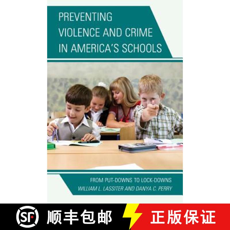 【3-4周达】Preventing Violence and Crime in America's Schools : From Put-Downs to Lock-Downs [9780810890619]