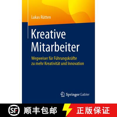 【3-4周达】Kreative Mitarbeiter : Wegweiser für Führungskräfte zu mehr Kreativität und Innovation... [9783662460511]