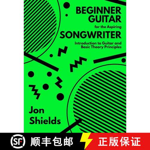 【3-4周达】Beginner Guitar for the Aspiring Songwriter: Introduction to Guitar and Basic Theory Princ... [9798349330834]