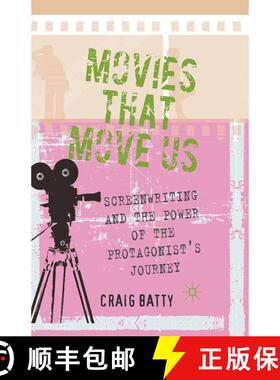 【3-4周达】Movies That Move Us : Screenwriting and the Power of the Protagonist's Journey (1st ed. 20... [9781349326174]