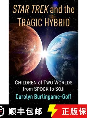 【3-4周达】Star Trek and the Tragic Hybrid : Children of Two Worlds from Spock to Soji [9781476694849]