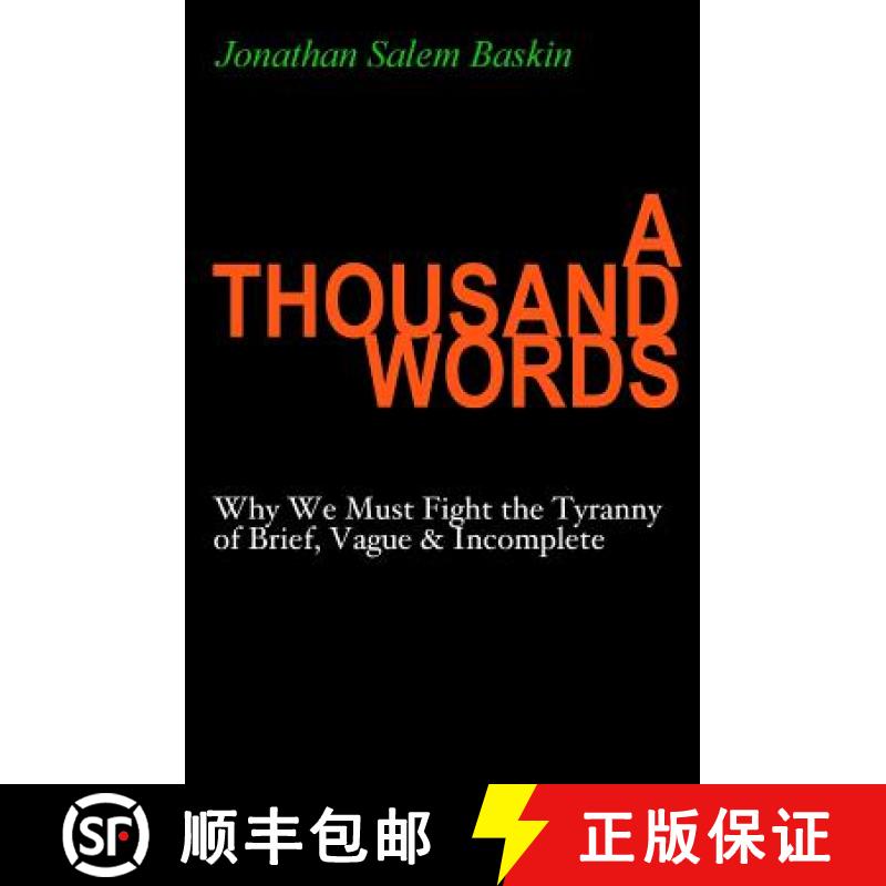 预订 A Thousand Words: Why We Must Fight the Tyranny of Brief, Vague & Incomplete [9780985182427]