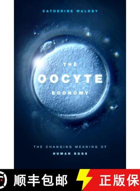 【3-4周达】The Oocyte Economy: The Changing Meaning of Human Eggs [9781478004110]
