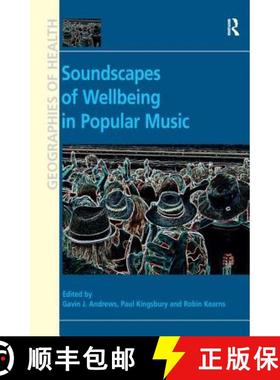 【3-4周达】Soundscapes of Wellbeing in Popular Music. Edited by Gavin J. Andrews, Paul Kingsbury and ... [9781138269248]