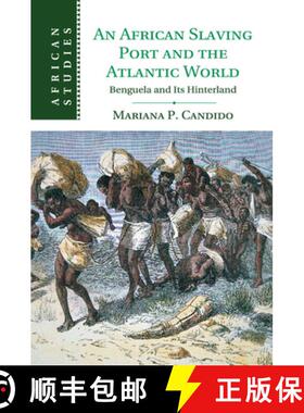【3-4周达】African Slaving Port and the Atlantic World: Benguela and its Hinterland - An African Slav... [9781107529748]