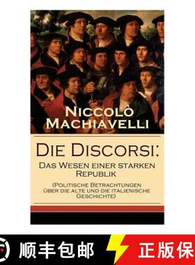 【3-4周达】Die Discorsi: Das Wesen einer starken Republik (Politische Betrachtungen uber die alte und... [9788027316281]