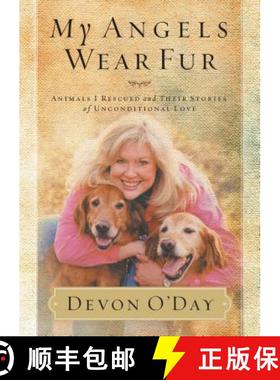【3-4周达】My Angels Wear Fur: Animals I Rescued and Their Stories of Unconditional Love [9781401605230]