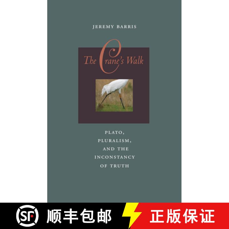 【3-4周达】The Crane's Walk: Plato, Pluralism, and the Inconstancy of Truth [9780823229130]