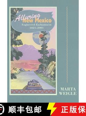 【3-4周达】Alluring New Mexico: Engineered Enchantment, 1821-2001 [9780890135730]