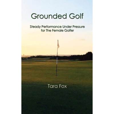 【4周达】Grounded Golf: Steady Performance Under Pressure for The Female Golfer [9798885311076]