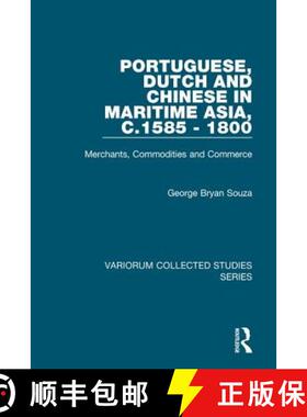 【3-4周达】Portuguese, Dutch and Chinese in Maritime Asia, C.1585 - 1800: Merchants, Commodities and ... [9781472417008]