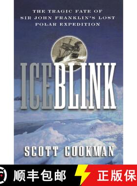 【3-4周达】Ice Blink: The Tragic Fate of Sir John Franklin's Lost Polar Expedition [9781630261153]