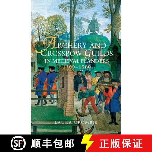 【3-4周达】精装 Archery and Crossbow Guilds in Medieval Flanders, 1300–1500 [9781783271047]
