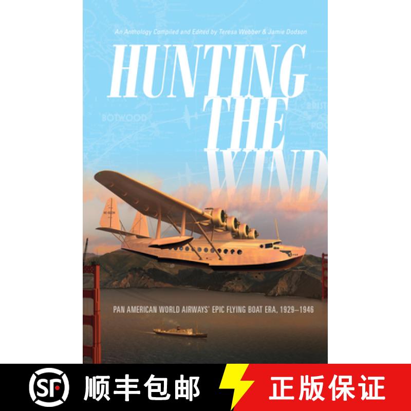 【3-4周达】Hunting the Wind: Pan American World Airways' Epic Flying Boat Era, 1929-1946: Pan America...[9780764355417]