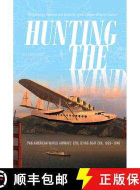 【3-4周达】Hunting the Wind: Pan American World Airways' Epic Flying Boat Era, 1929-1946: Pan America... [9780764355417]