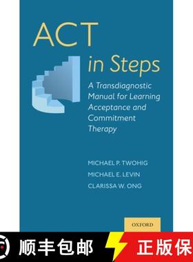 【3-4周达】ACT in Steps: A Transdiagnostic Manual for Learning Acceptance and Commitment Therapy [9780190629922]