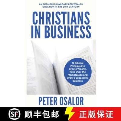 【3-4周达】Christians In Business: 12 Biblical Principles To Create Wealth, Take Over The Marketplace... [9781916650251]