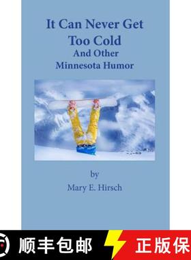 预订 It Can Never Get Too Cold: And Other Minnesota Humor [9780999590812]