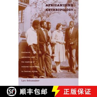 【3-4周达】Africanizing Anthropology: Fieldwork, Networks, and the Making of Cultural Knowledge in Ce... [9780822326731]