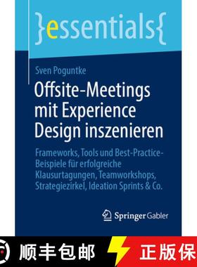 【3-4周达】Offsite-Meetings mit Experience Design inszenieren: Frameworks, Tools und Best-Practice-Be... [9783662706718]
