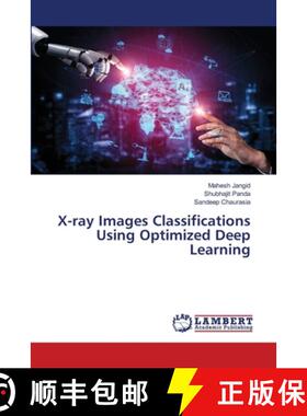 预订 X-ray Images Classifications Using Optimized Deep Learning [9786203202656]