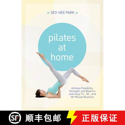 【3-4周达】Pilates at Home: Achieve Flexibility, Strength, and Balance with Easy 15-, 30- And 50-Minu... [9781646048441]