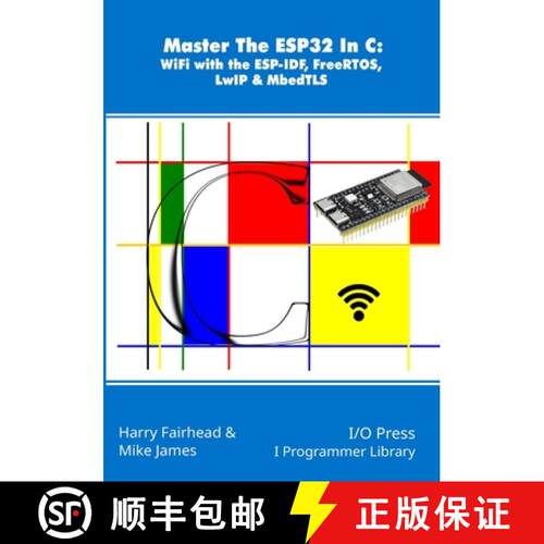 【3-4周达】Master The ESP32 In C:  WiFi with the ESP-IDF, FreeRTOS, LwIP & MbedTLS [9781871962994]
