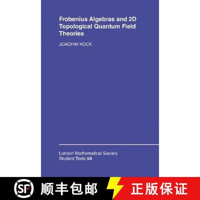 预订 Frobenius Algebras and 2-D Topological Quantum Field Theories: - Frobenius Algebras and 2-D Topo... [9780521832670]