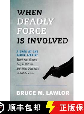 预订 When Deadly Force Is Involved : A Look at the Legal Side of Stand Your Ground, Duty to Retreat a... [9781442275287]