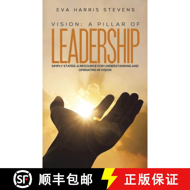 【3-4周达】Vision: A Pillar of Leadership: Simply Stated: A Resource for Understanding and Operating ... [9781398403420]