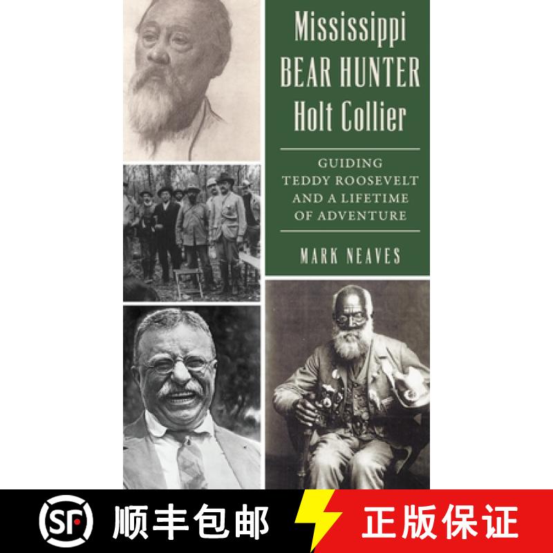 【2-3周达】Mississippi Bear Hunter Holt Collier: Guiding Teddy Roosevelt and a Lifetime of Adventure [9781540258441]