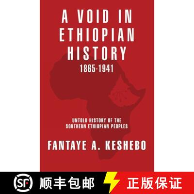 【3-4周达】A Void in Ethiopian History 1865-1941: Untold History of the Southern Ethiopian Peoples [9780578723969]