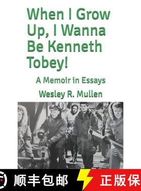 【3-4周达】When I Grow Up, I Wanna Be Kenneth Tobey!: A Memoir in Essays [9780578408361]