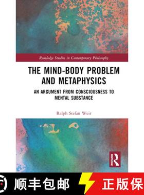 【3-4周达】The Mind-Body Problem and Metaphysics: An Argument from Consciousness to Mental Substance [9781032457680]