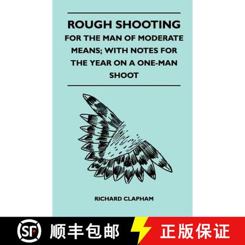 【3-4周达】Rough Shooting - For the Man of Moderate Means; With Notes for the Year on a One-Man Shoot [9781446541159]