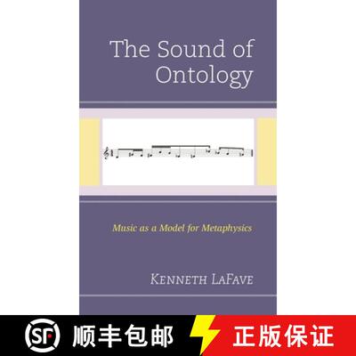 【3-4周达】The Sound of Ontology : Music as a Model for Metaphysics [9781498551861]