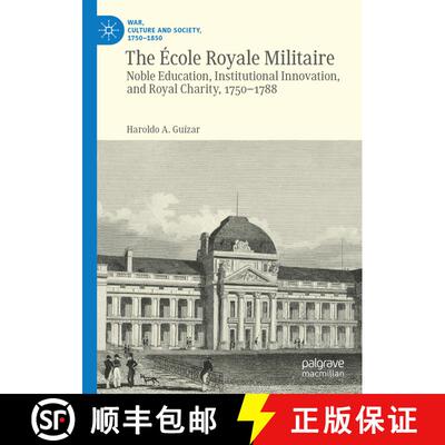 【3-4周达】精装 The École Royale Militaire : Noble Education, Institutional Innovation, and Royal Ch... [9783030459307]