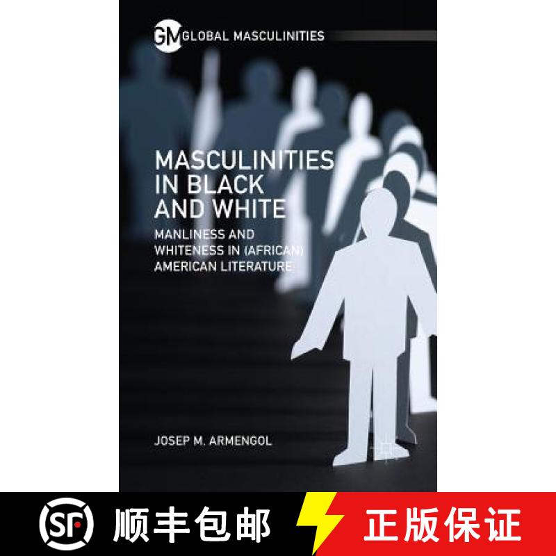 【3-4周达】Masculinities in Black and White : Manliness and Whiteness in (African) American Literature [9781349503759]