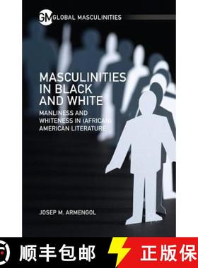 【3-4周达】Masculinities in Black and White : Manliness and Whiteness in (African) American Literature [9781349503759]